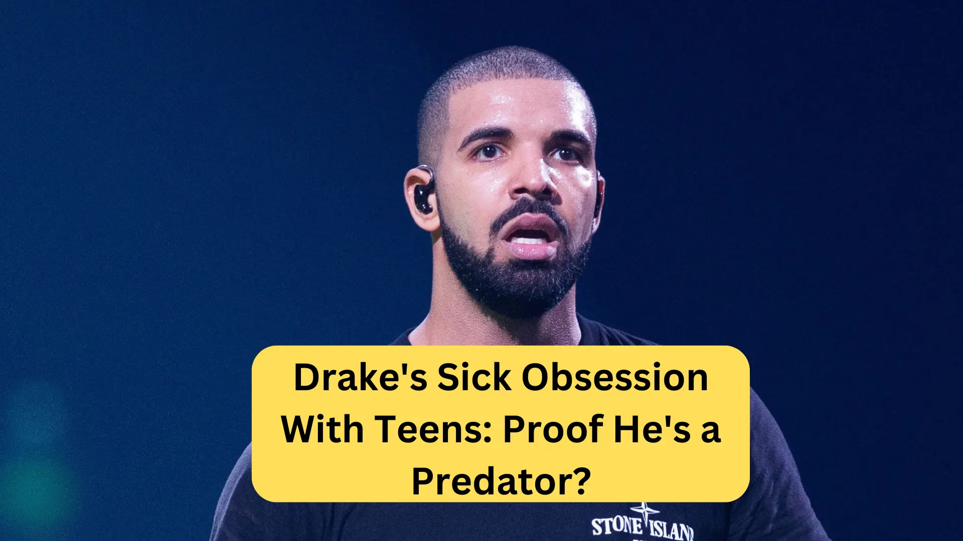 Drake's Sick Obsession With Teens Proof He's a Predator